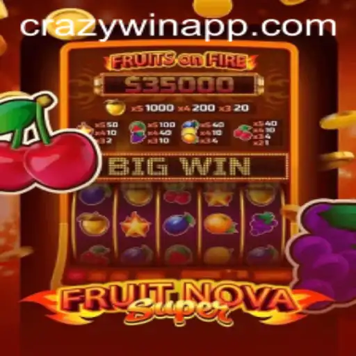 Unveiling the Excitement of FruitNovaSuper and the Thrills of CRAZYWIN