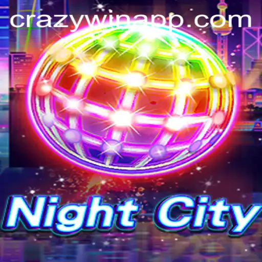 Exploring the Exciting World of NightCity: A Deep Dive into CRAZYWIN
